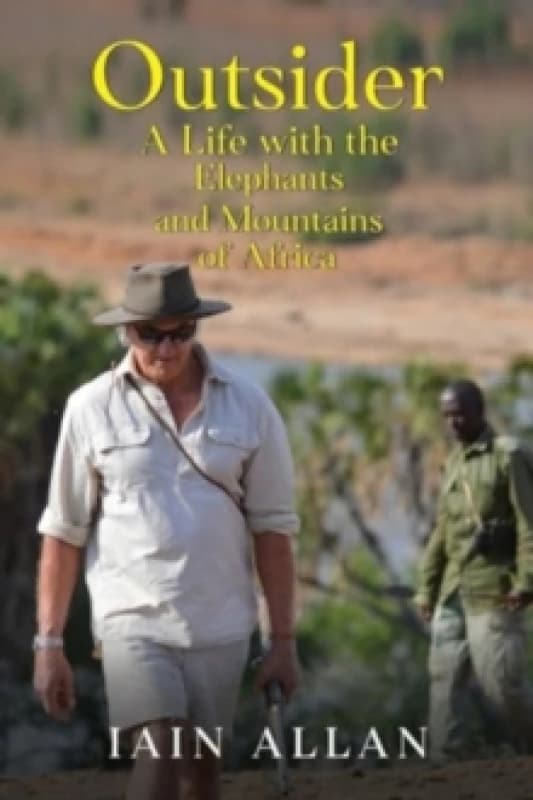 OUTSIDER... A Life with the Elephants and Mountains of Africa Paperback / softback