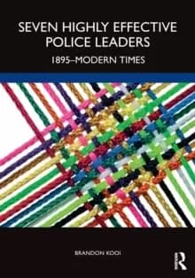 Seven Highly Effective Police Leaders : 1895-Modern Times