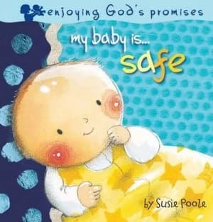 My Baby Is...Safe by Susie Poole Book