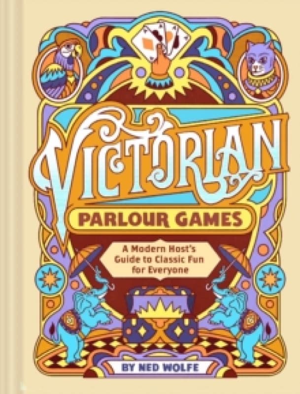 Victorian Parlour Games : A Modern Hosts Guide to Classic Fun for Everyone Hardback