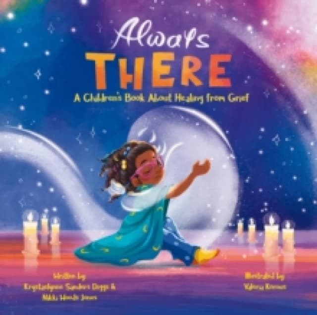 Always There : A Children's Book About Healing from Grief Paperback