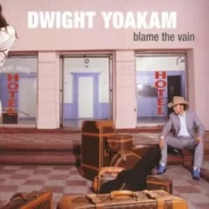 Blame the Vain by Dwight Yoakam CD Album