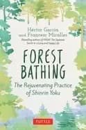 forest bathing the rejuvenating practice of shinrin yoku