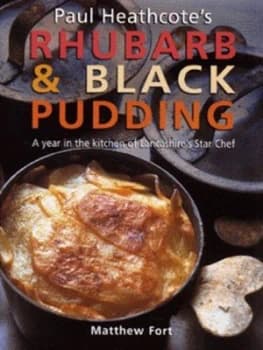 Paul Heathcotes Rhubarb and Black Pudding by Matthew Fort Hardback