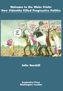 Welcome to the Woke Trials : How #Identity Killed Progressive Politics