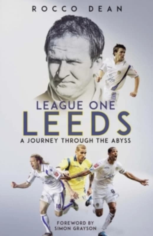 League One Leeds : A Journey Through the Abyss Hardback