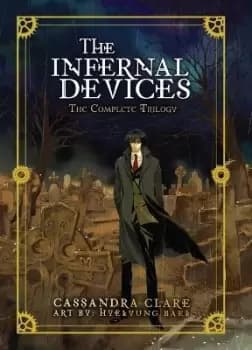 The Infernal Devices: The Complete Trilogy by Cassandra Clare