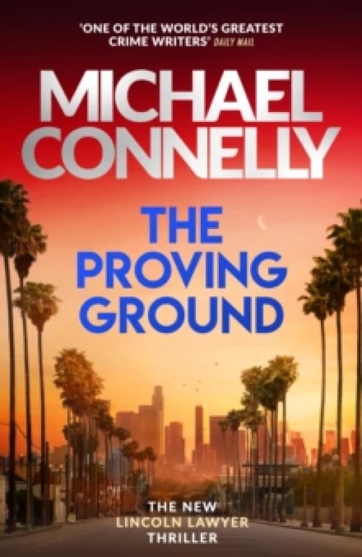 The Proving Ground : The Brand New Blockbuster Lincoln Lawyer Thriller Hardback