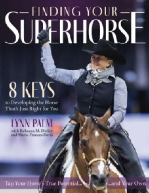Finding Your Super Horse : 8 Keys to Developing the Horse That's Just Right for You Paperback / softback