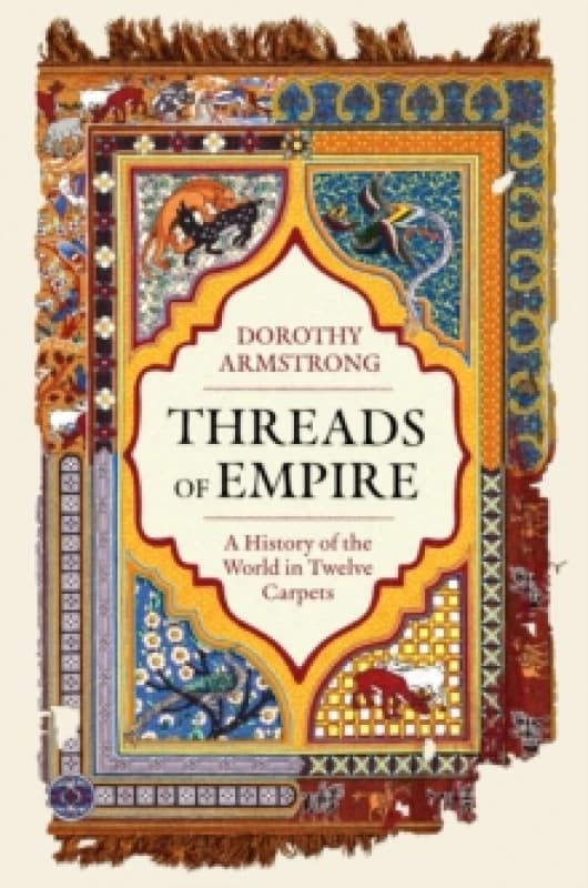 Threads of Empire : A History of the World in Twelve Carpets Paperback / softback