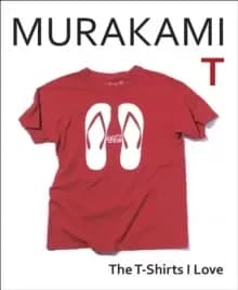 Murakami T : The T-Shirts I Love