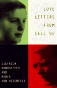 Love Letters from Cell 92 by Dietrich Bonhoeffer and Ruth-Alice Von Bismarck and Maria Von Wedemeyer and Ulrich Kabitz Paperback