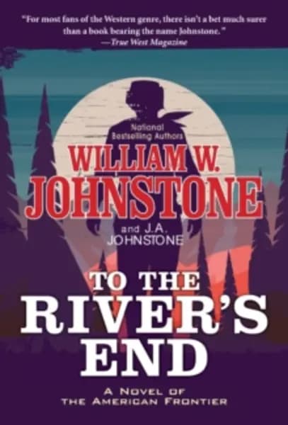 to the rivers end a thrilling western novel of the american frontier 9780786049165