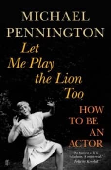 Let Me Play the Lion Too by Michael Pennington Paperback