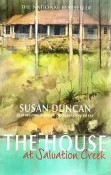 The House At Salvation Creek by Susan Duncan