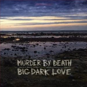 Big Dark Love by Murder By Death CD Album