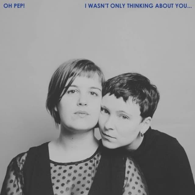 Oh Pep! - I Wasn't Only Thinking About You... CD Album - Used