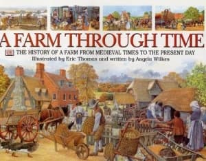 A Farm through Time by Angela Wilkes and Eric Thomas Hardback