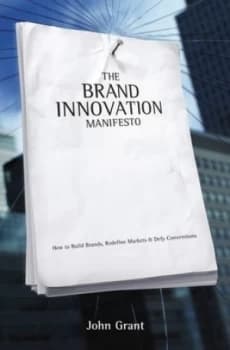 The Brand Innovation Manifesto by John Grant Hardback