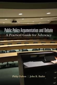 Public Policy Argumentation and Debate : A Practical Guide for Advocacy