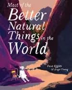 most of the better natural things in the world