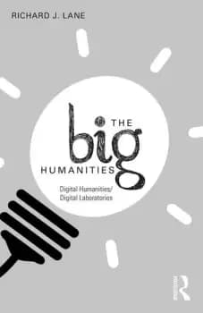The Big HumanitiesDigital Humanities/Digital Laboratories
