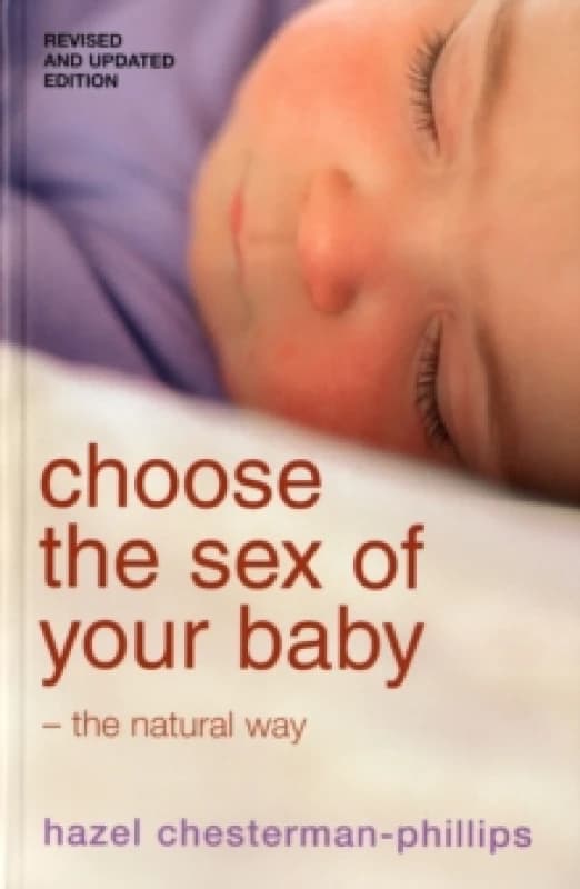 Choose the Sex of Your Baby by Hazel Chesterman-Phillips Paperback