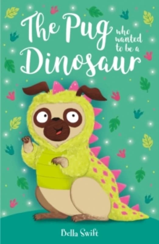The Pug who wanted to be a Dinosaur Paperback / softback
