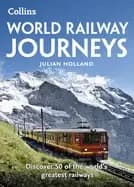 world railway journeys discover 50 of the worldaa acs greatest railways
