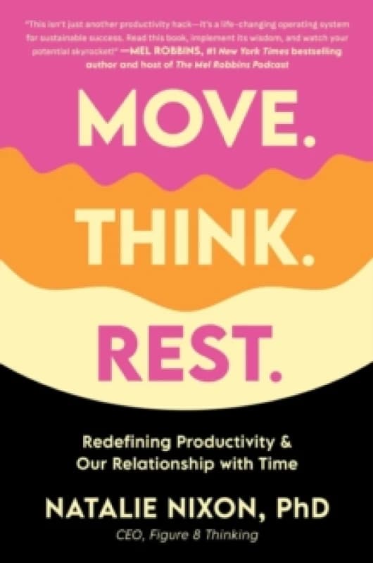 Move, Think, Rest. Hardback. By Natalie Nixon Books