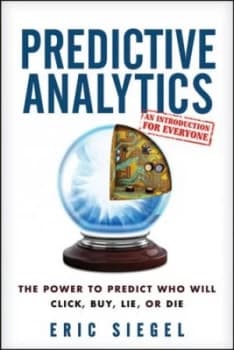 Predictive Analytics by Eric Siegel Hardback