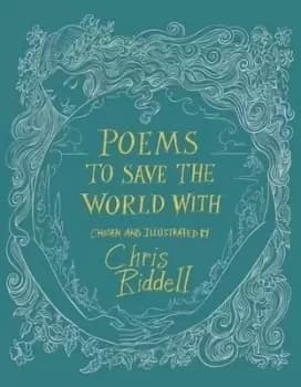 Poems to save the world with by Chris Riddell