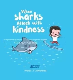 When Sharks Attack With Kindness by Andres J. Colmenares