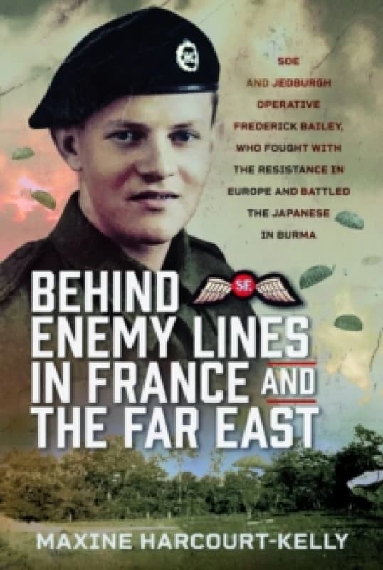 Behind Enemy Lines in France and the Far East. Hardback. By Maxine HarcourtKelly Books