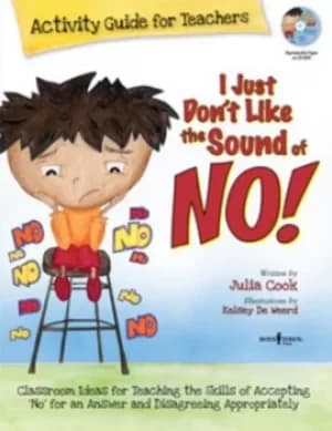 I Just Dont Like the Sound of NO Activity Guide for Teachers by Julia Cook