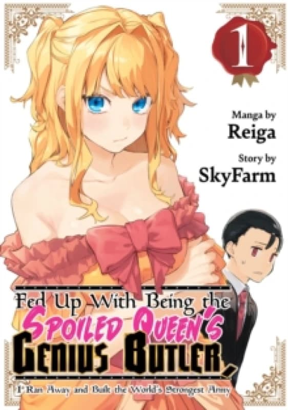 Fed Up With Being the Spoiled Queen's Genius Butler, I Ran Away and Built the World's Strongest Army 1 Paperback / softback