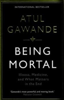 Being Mortal by Atul Gawande Paperback