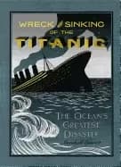 wreck and sinking of the titanic the oceans great disaster
