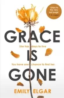 Grace is Gone : The gripping psychological thriller inspired by a shocking real-life story