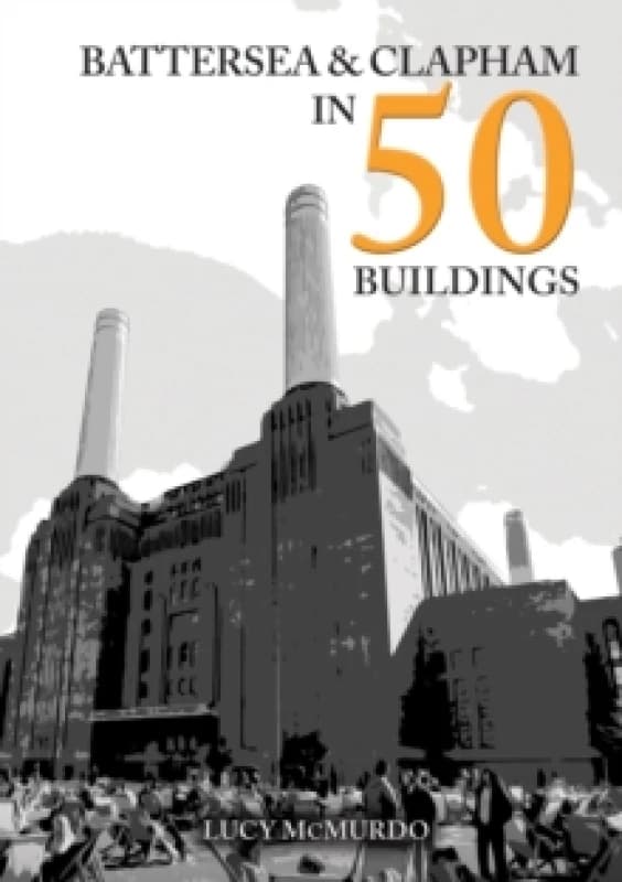 Battersea and Clapham in 50 Buildings Paperback / softback