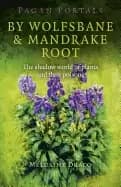 pagan portals by wolfsbane and mandrake root the shadow world of plants a