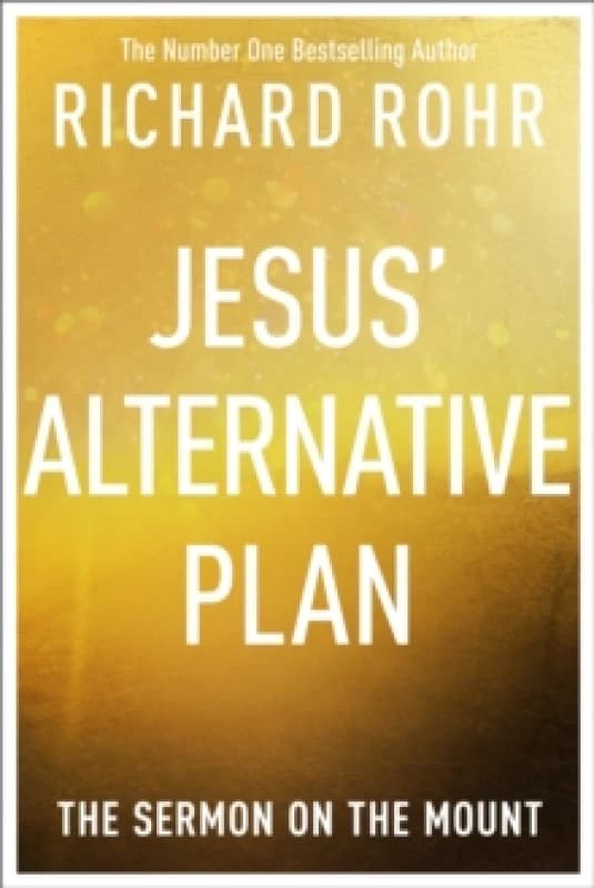 Jesus' Alternative Plan. Paperback. By Richard Rohr Books