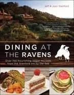 dining at the ravens over 150 nourishing vegan recipes from the stanford in