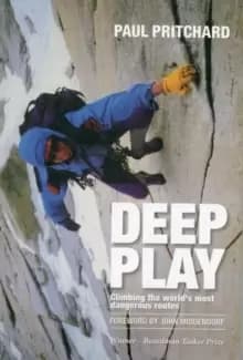 Deep Play : Climbing the World's Most Dangerous Routes