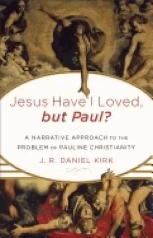 jesus have i loved but paul a narrative approach to the problem of pauline