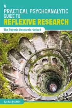 A Practical Psychoanalytic Guide to Reflexive ResearchThe Reverie Research Method