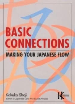 Basic Connections Making Your Japanese Flow by Kakuko Shoji Book