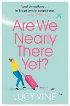Are we nearly there yet? by Lucy Vine