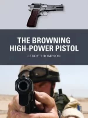 The Browning High-Power pistol by Leroy Thompson