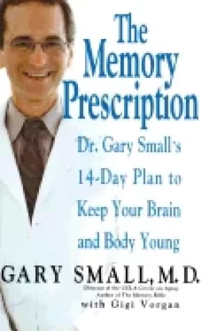memory prescription dr gary smalls 14 day plan to keep your brain and body